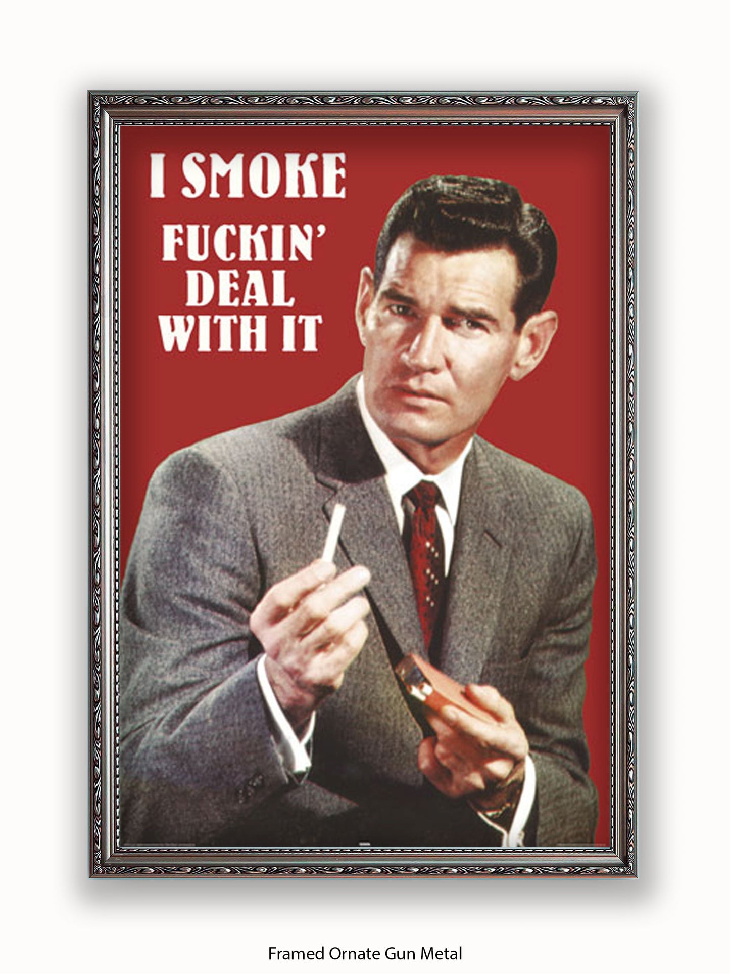 I Smoke Fxxx'in Deal With it Poster