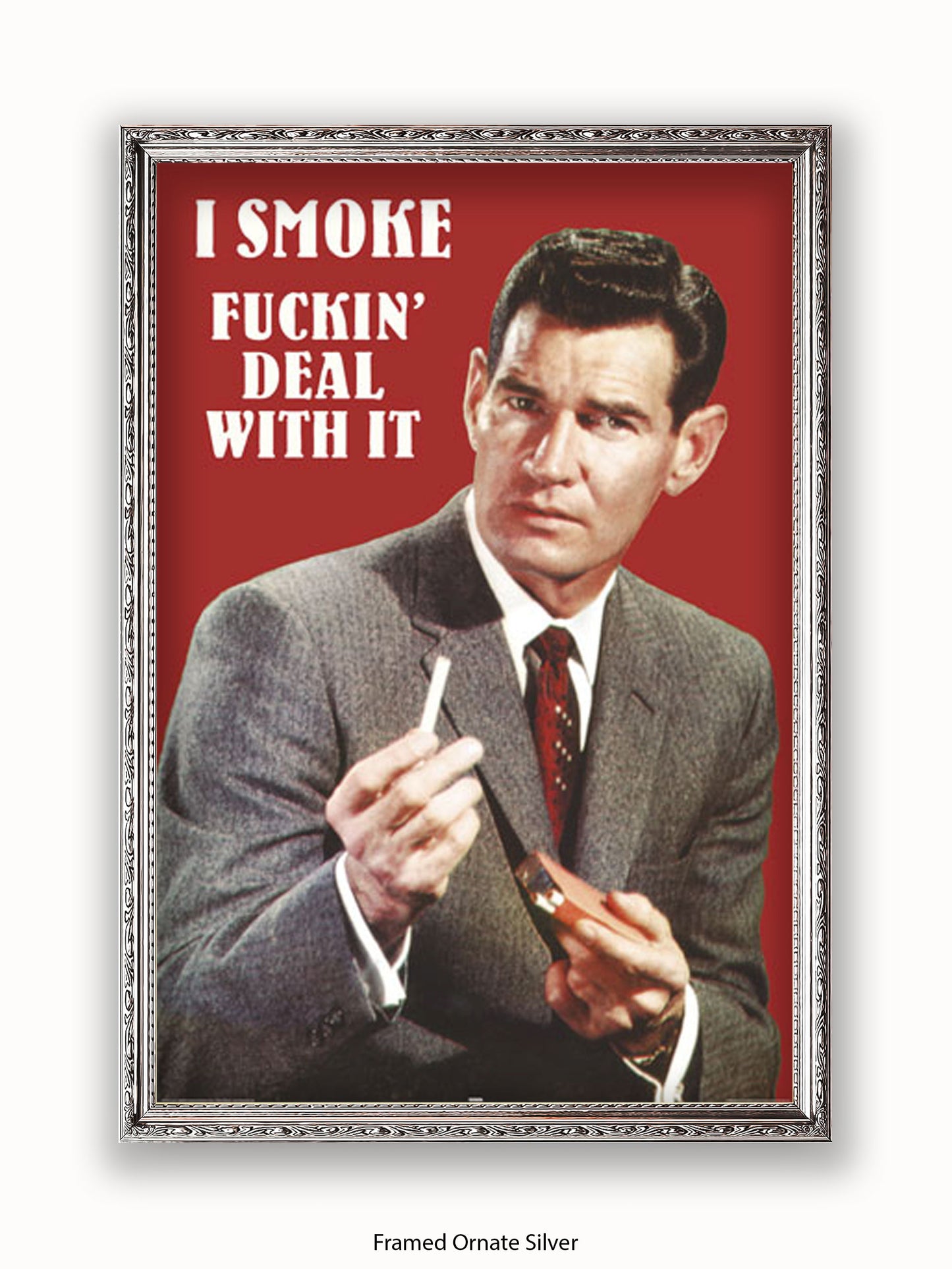 I Smoke Fxxx'in Deal With it Poster