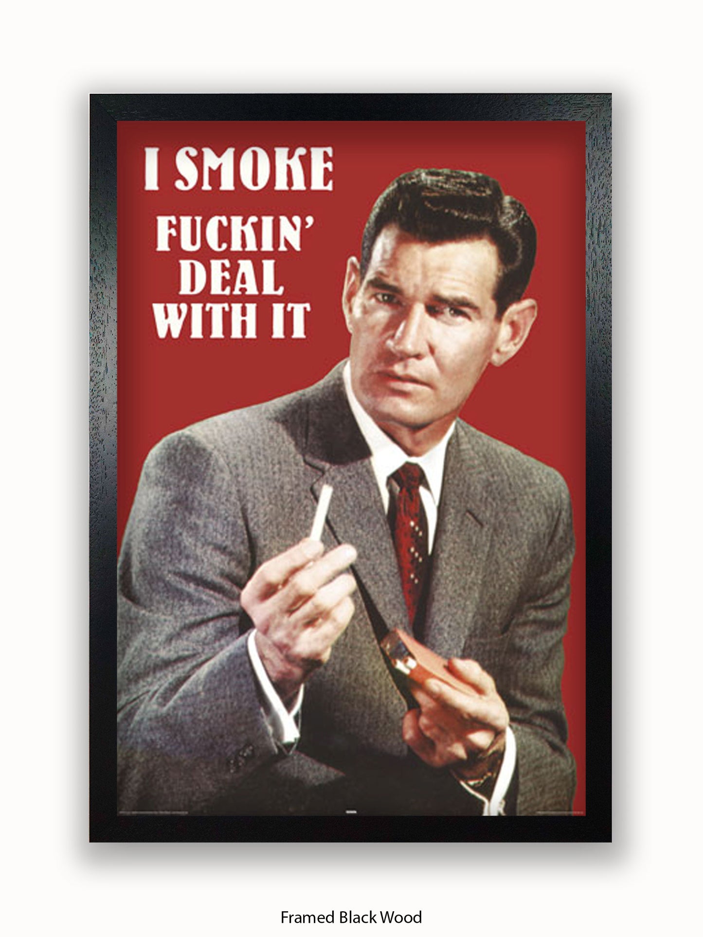 I Smoke Fxxx'in Deal With it Poster