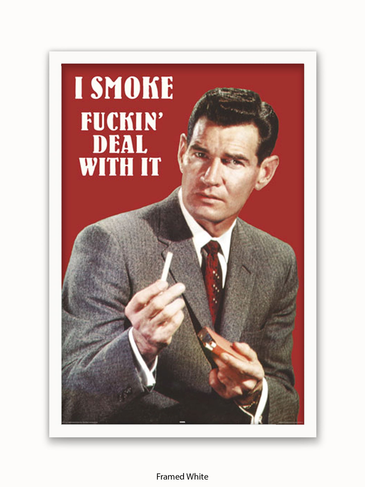 I Smoke Fxxx'in Deal With it Poster