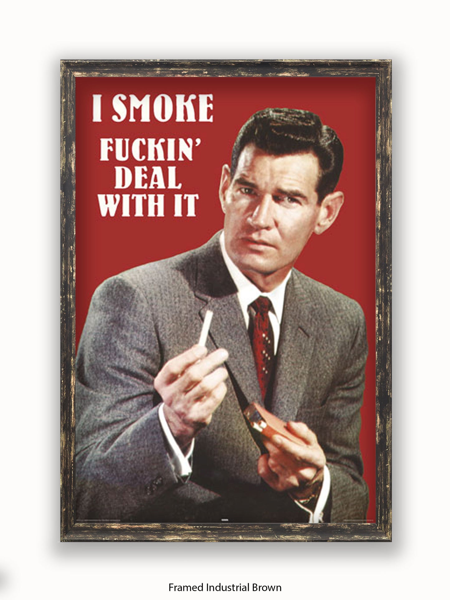 I Smoke Fxxx'in Deal With it Poster